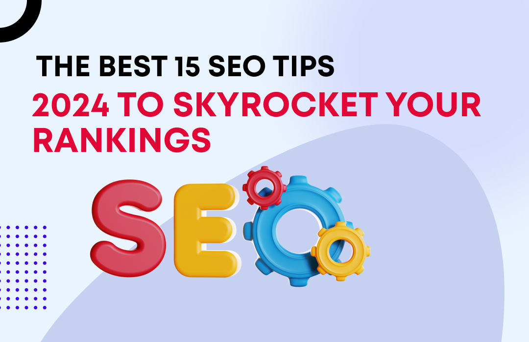 Colorful graphic with 'The Best 15 SEO Tips 2024 to Skyrocket Your Rankings,' showing bold, 3D 'SEO' letters with gears elements.